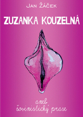 Zuzanka kouzelná aneb šovinistický prase - Jan Žáček