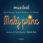 Malý princ - muzikál - 2 CD (Antoine de Saint-Exupéry - Vojtěch Dyk) - Daniel Barták