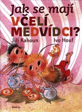 Jak se mají včelí medvídci? Jiří Kahoun