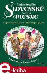 Najznámejšie slovenské ľudové piesne. s úpravou pre klavír a s akordmi pre gitaru - Kamila Skopová, Tomáš Sýkora e-kniha