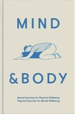 Mind & Body: Physical Exercises for Mental Wellbeing; Mental Exercises for Physical Wellbeing - The school of LifeThe