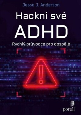 Hackni své ADHD - Rychlý průvodce pro dospělé - Jesse J. Anderson