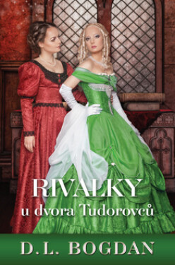 Rivalky u dvora Tudorovců - D. L. Bogdanová