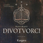 Divotvorci: Kniha první - Kargava - Karel Hradil - audiokniha