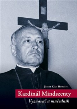 Kardinál Mindszenty József Közi Horváth