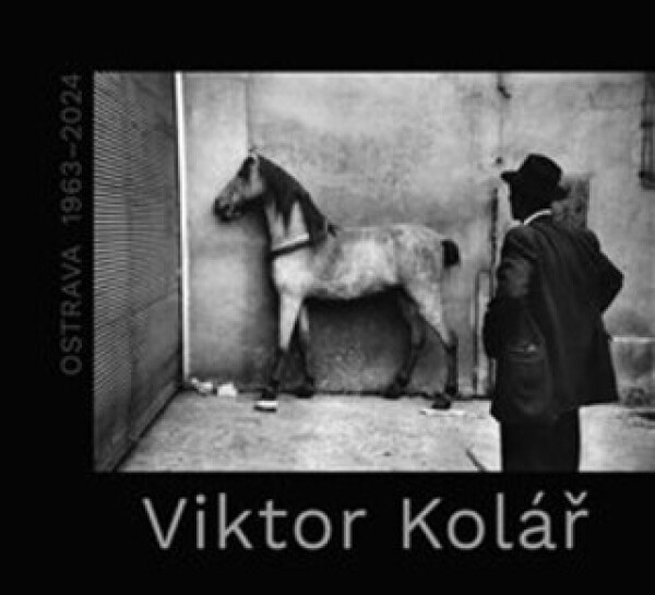Viktor Kolář. Ostrava 1963-2024 - Viktor Kolář