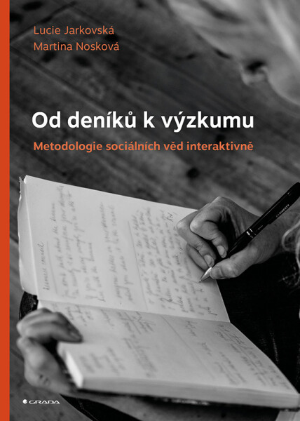 Od deníků k výzkumu - Metodologie sociálních věd interaktivně - Lucie Jarkovská