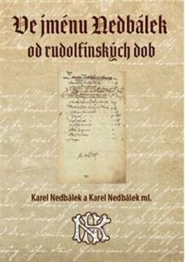 Ve jménu Nedbálek od rudolfínských dob - Karel Nedbálek, Karel Nedbálek ml.