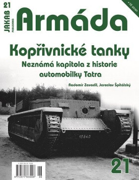 Armáda 21 Kopřivnické tanky - Neznámá kapitola z historie automobilky Tatra - Radomír Zavadil