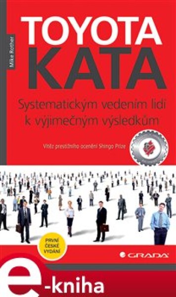 Toyota Kata. Systematickým vedením lidí k výjimečným výsledkům - Mike Rother e-kniha