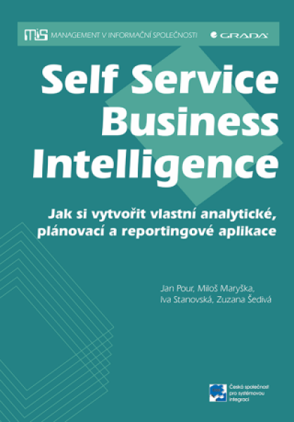 Self Service Business Intelligence - Jan Pour, Zuzana Šedivá, Miloš Maryška, Iva Stanovská - e-kniha