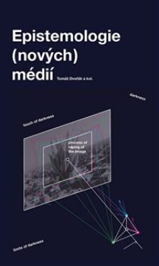 Epistemologie (nových) médií Tomáš Dvořák