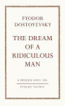 Dream of a Ridiculous Man - Fjodor Michajlovič Dostojevskij