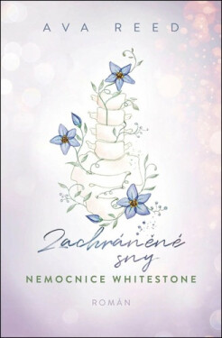 Zachráněné sny - Nemocnice Whitestone 4 - Ava Reed
