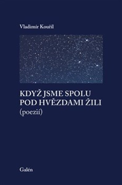 Když jsme spolu pod hvězdami žili (poezií) - Vladimír Kouřil