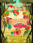 What the Whole Family Said - Hans Christian Andersen