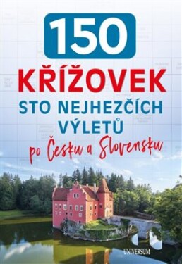 150 křížovek Sto nejhezčích výletů po Česku Slovensku