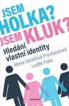 Jsem holka? Jsem kluk? Alena Večeřová-Procházková