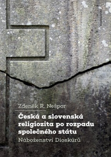 Česká a slovenská religiozita po rozpadu společného státu - Náboženství Dioskúrů - Zdeněk R. Nešpor