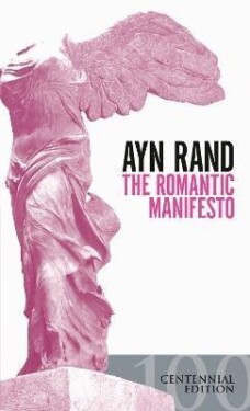 The Romantic Manifesto: A Philosophy of Literature(Revised Edn) - Ayn Randová