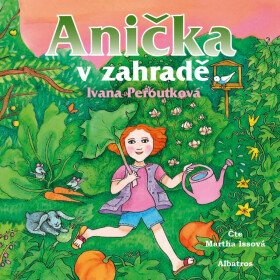 Anička v zahradě - Ivana Peroutková - audiokniha