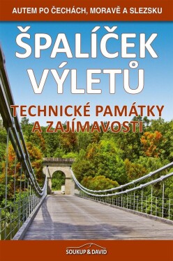 Špalíček výletů – Technické památky a zajímavosti - Autem po Čechách, Moravě a Slezsku - Peter David