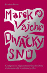 Divačky snů - Konfigurace a stigmata fantastické literatury a kinematografie v raném novověku - Marek Vajchr