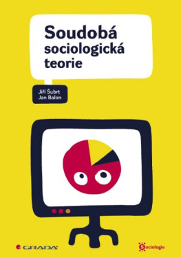Soudobá sociologická teorie - Jan Balon, Jiří Šubrt
