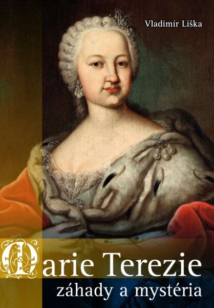 Marie Terezie: záhady mystéria