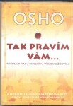 Tak pravím vám… Rozpravy nad mystickými výroky Ježíšovými - Osho