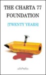 The Charta 77 Foundation [Twenty Years]