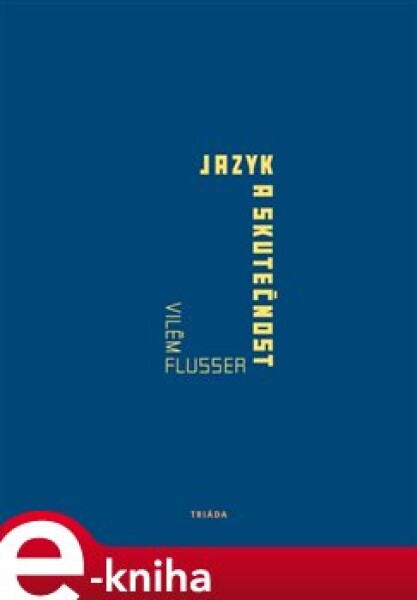 Jazyk a skutečnost - Vilém Flusser e-kniha