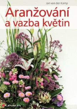 Aranžování a vazba květin - Jan van der Kamp - e-kniha