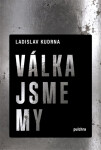 Válka jsme my - Ladislav Kudrna