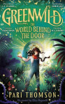 Greenwild: The World Behind The Door: The Pari Thomson