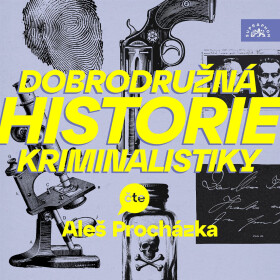 Dobrodružná historie kriminalistiky - Alan Piskač, Marie Belloc Lowndes, Marjorie Bowen, Alphonse Bertillon, John F. Condon, Eugène-François Vidocq -