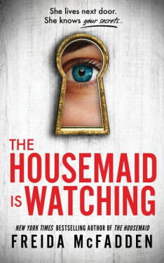 The Housemaid Is Watching: The The Housemaid Freida McFadden