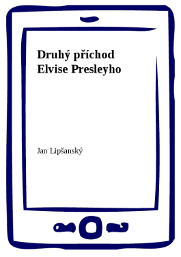 Druhý příchod Elvise Presleyho - Jan Lipšanský