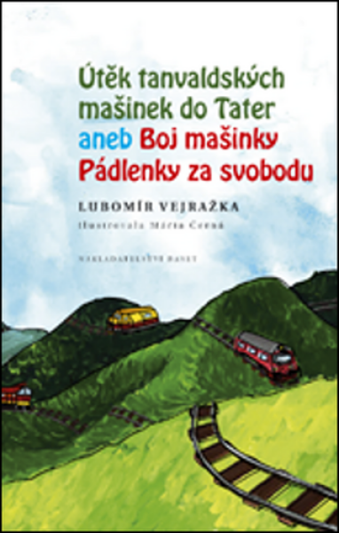 Útěk tanvaldských mašinek do Tater aneb Boj Mašinky Pádlenky za svobodu