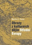 Obrazy kulturních dějin Střední Evropy Martin Putna