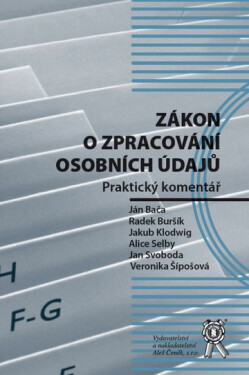 Vydavatelství Aleš Čeněk, s.r.o. Zákon o zpracování osobních údajů, Praktický komentář - Bača J., Buršík R., Klodwig J., Selby A., Svoboda J., Šípošová V.