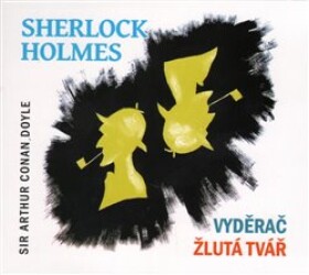Sherlock Holmes Vyděrač Žlutá tvář Arthur Conan Doyle