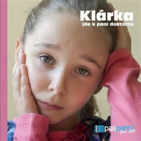 Klárka jde k paní doktorce - Hana Zobáčová