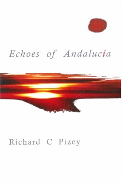 Echoes of Andalucía - Richard C Pizey