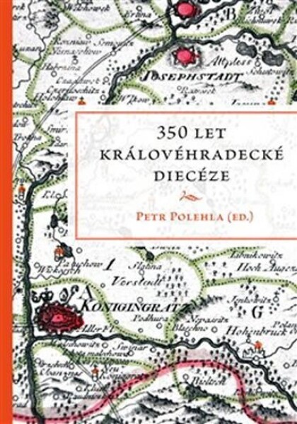 350 let královéhradecké diecéze Petr Polehla