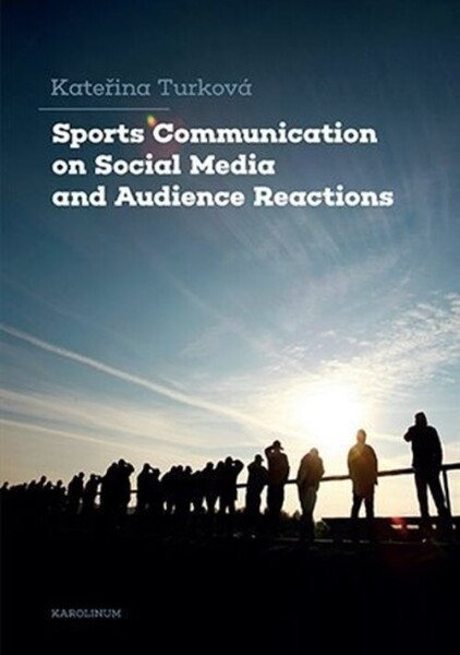 Sports Communication on Social Media and Audience Reactions - Kateřina Turková