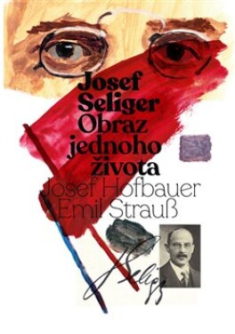 Josef Seliger Obraz jednoho života Josef Seliger