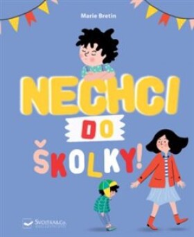 Nechci do školky! - Marie Bretin