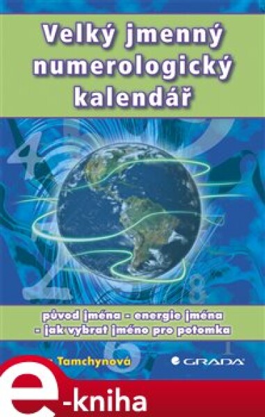 Velký jmenný numerologický kalendář. původ jména - energie jména - jak vybrat jméno pro potomka - Jana Tamchynová e-kniha