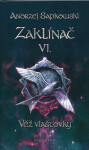 Zaklínač VI. - Věž vlaštovky - Andrzej Sapkowski